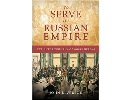 Livro To Serve the Russian Empire de John Elverson (Inglês)
