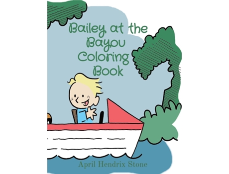 Livro Bailey at the Bayou Coloring Book de April Hendrix Stone (Inglês)