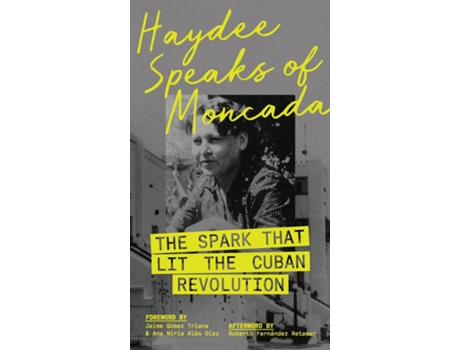 Livro Haydee Speaks of Moncada The Spark That Lit the Cuban Revolution de Haydee Santamaría (Inglês)