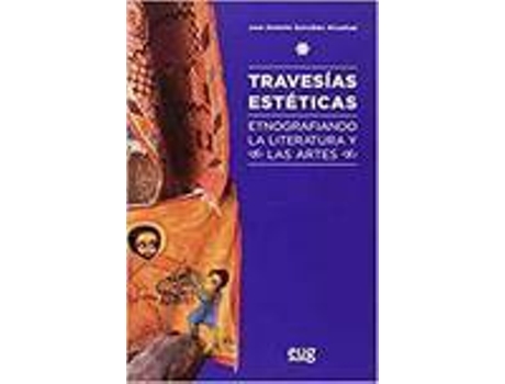 Livro Travesias Esteticas Etnografiando La Literatura Y Las Artes de Gonzalez Alcant