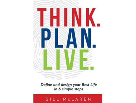 Livro Think Plan Live Define and design your Best Life in 6 simple steps de Gill Mclaren (Inglês)