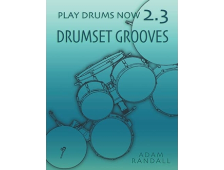 Livro PLAY DRUMS NOW 23 Drumset Grooves Comprehensive Groove Training Play Drums Now COMPLETE DRUMSET TRAINING de Adam Randall (Inglês)