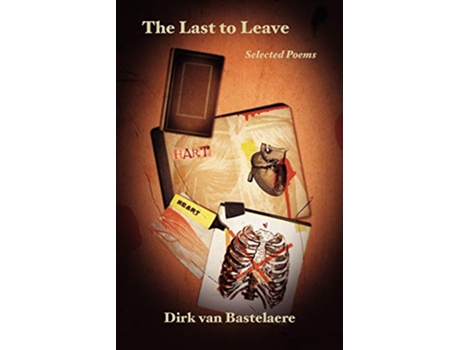 Livro The Last to Leave Selected Poems de Dirk Van Bastelaere (Inglês)