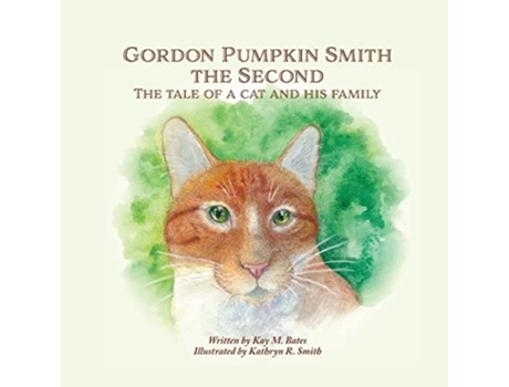 Livro Gordon Pumpkin Smith The Second The Tale Of A Cat And His Family De Kay M Bates (inglês)