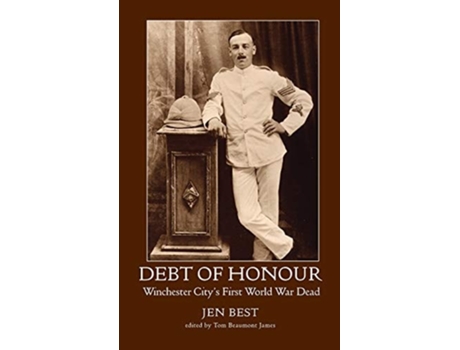 Livro Debt Of Honour Winchester Citys First World War Dead De Jen Best (inglês - Capa Dura)