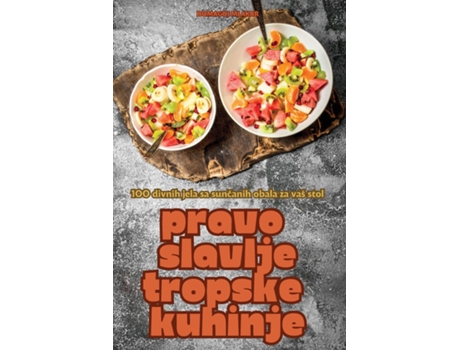 Livro PRAVO SLAVLJE TROPSKE KUHINJE de DOMAGOJ MLAKAR (Inglês)