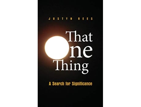 Livro That One Thing A Search For Significance de Justyn H Rees (Inglês)