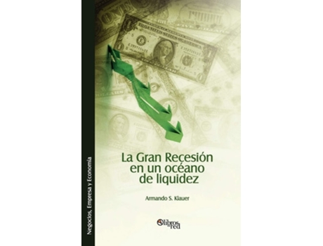 Livro La Gran Recesion En Un Oceano De Liquidez De Armando S Klauer (espanhol)