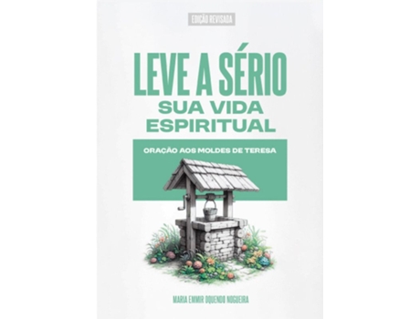 Livro Leve A Sério Sua Vida Espiritual De Maria Emmir Oquendo Nogueira (português Do Brasil)