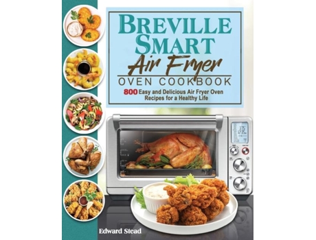 Livro Breville Smart Air Fryer Oven Cookbook De Edward Stead (inglês)