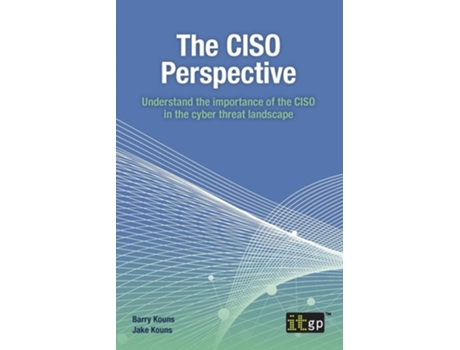 Livro The CISO Perspective Understand the importance of the CISO in the cyber threat landscape de Barry Kouns e Jake Kouns (Inglês)