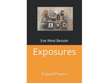 Livro Exposures Tripod Poems de Eve West Bessier (Inglês)