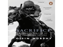 Livro Sacrifice A Year in the Life of a Champion Jockey de Oisin Murphy (Inglês)