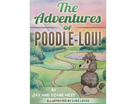 Livro The Adventures Of Poodle-lou! De Jay West E Diane West (inglês - Capa Dura)