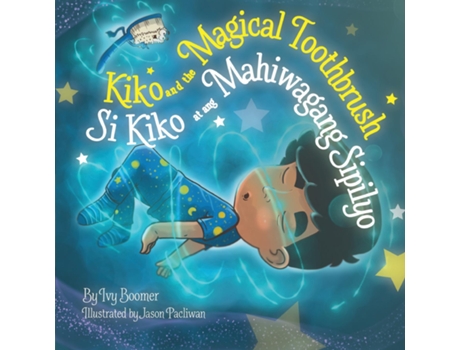 Livro Kiko And The Magical Toothbrush Si Kiko At Ang Mahiwagang Sipilyo De Ivy Boomer (inglês)