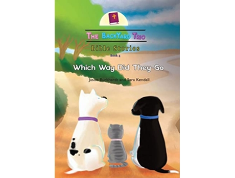 Livro Which Way Did They Go 4 The Backyard Trio Bible Stories de Jason Burkhardt Sara Kendall (Inglês)