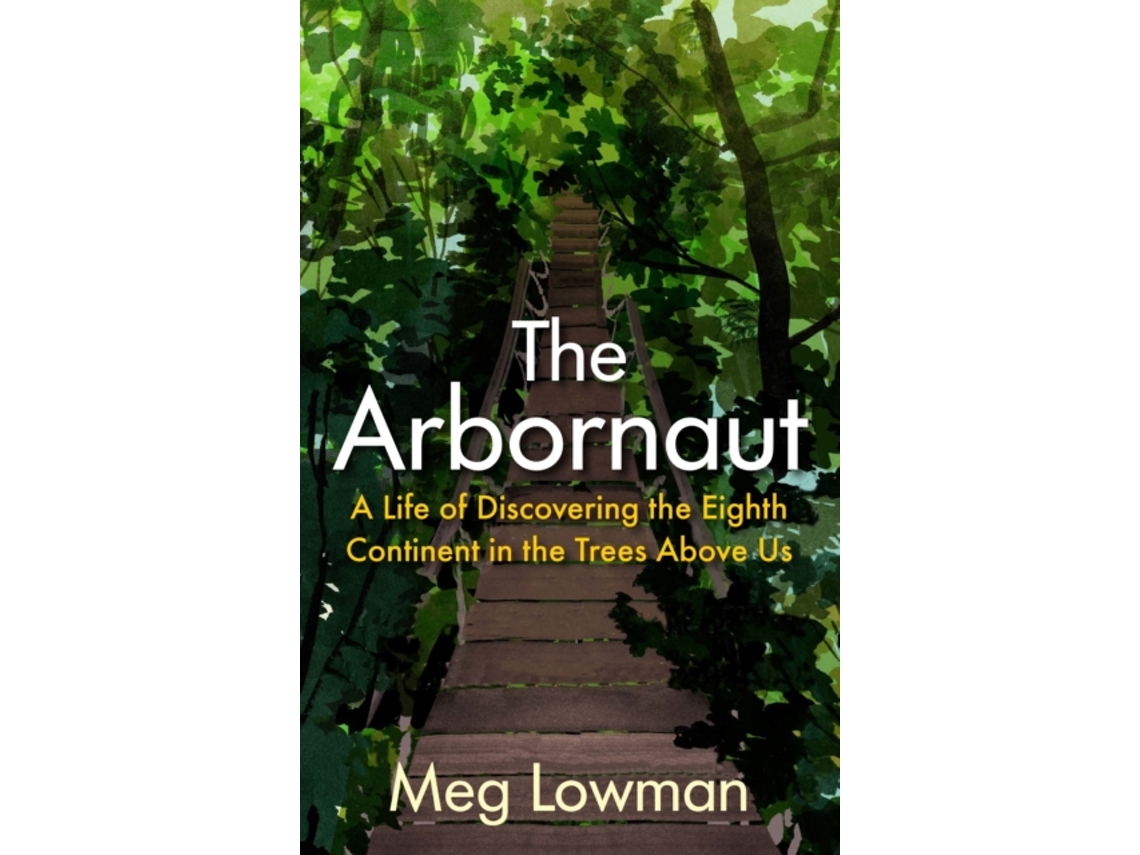 Livro The Arbornaut de Meg Lowman (Inglês - Capa Dura)