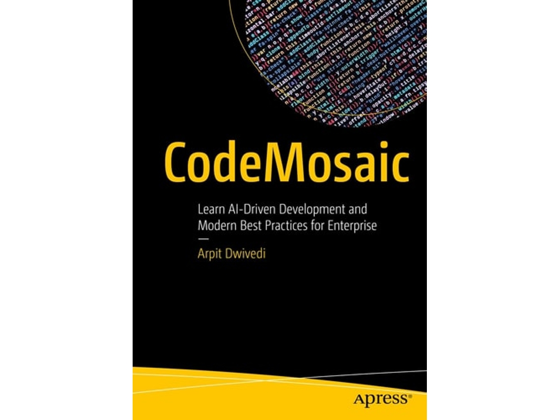 Livro CodeMosaic Learn AI-Driven Development and Modern Best Practices for Enterprise de Arpit Dwivedi (Inglês)