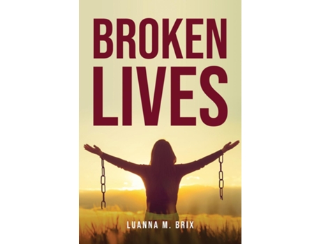 Livro Broken Lives De Luanna M Brix (inglês)