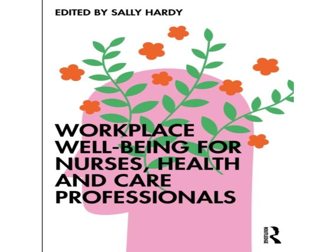 Livro Workplace Well-Being for Nurses Health and Care Professionals de Taylor Francis Ltd (Inglês)