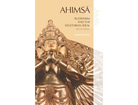 Livro AHIMSA, Buddhism and the Vegetarian Ideal Revised Edition de Bodo Balsys (Inglês)