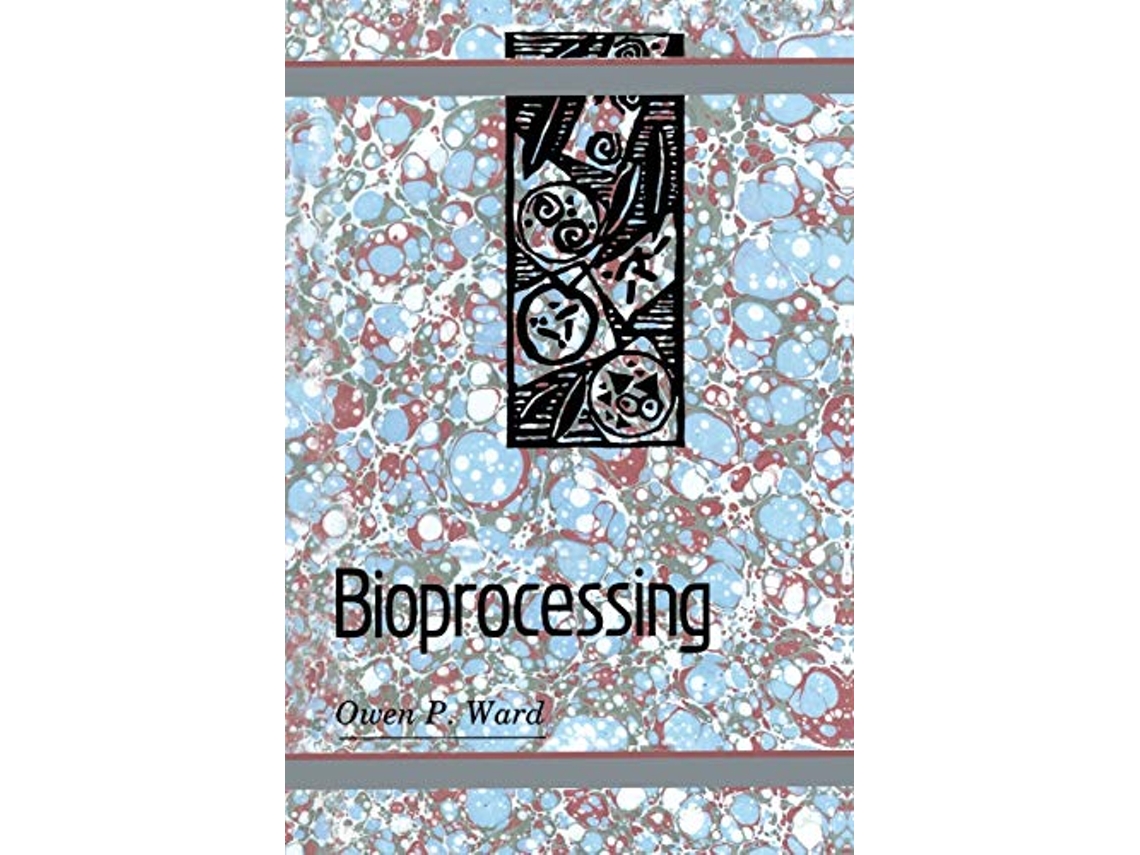Livro Bioprocessing de Owen P Ward (Inglês)