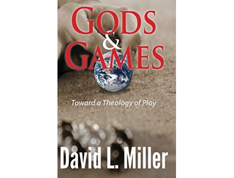 Livro Gods and Games Toward a Theology of Play de David L Miller (Inglês)
