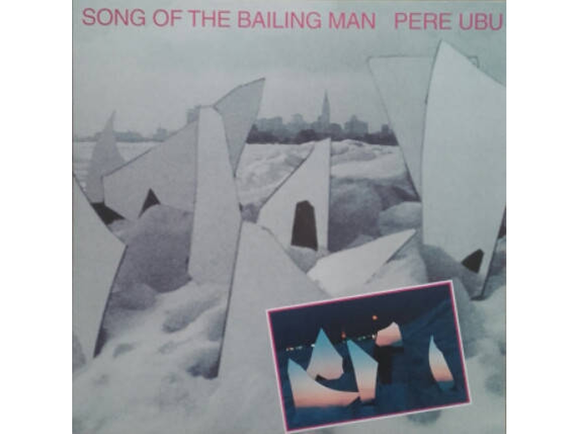 Vinil LP Pere Ubu - Song Of The Bailing Man
