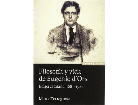 Livro Filosofia y Vida de Eugenio D'Ors : Etapa Catalana, 1881-1921 de Marta Torregrosa (Espanhol)