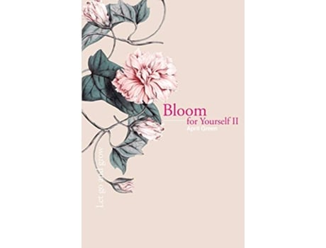 Livro Bloom for Yourself II Let go and grow de April Green (Inglês)