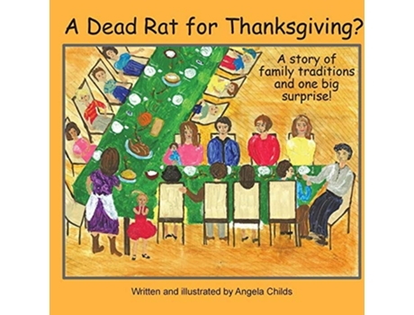 Livro A Dead Rat for Thanksgiving? A Story of Family Traditions ... and One Big Surprise de Angela Childs (Inglês)