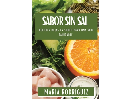 Livro Sabor sin Sal Delicias Bajas en Sodio para una Vida Saludable de María Rodríguez (Inglês)