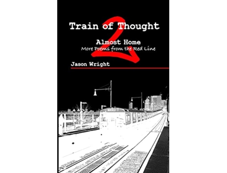 Livro Train of Thought 2 Almost Home More Poems from the Red Line de Jason Wright (Inglês)