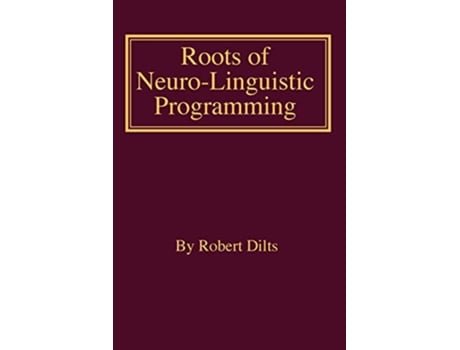 Livro Roots of NeuroLinguistic Programming de Robert Brian Dilts (Inglês)