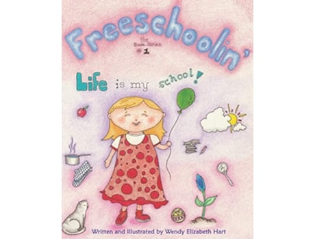Livro Freeschoolin Life Is My School de Wendy Elizabeth Hart Wendy Elizabeth Hart (Inglês)