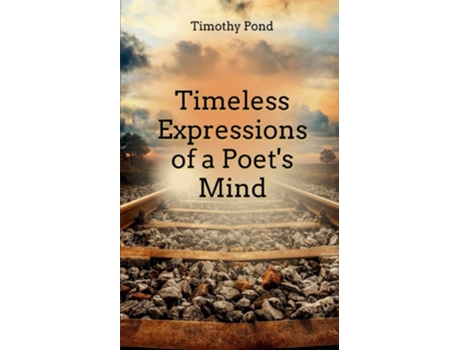 Livro Timeless Expressions of an Poets Mind de Timothy Pond (Inglês)