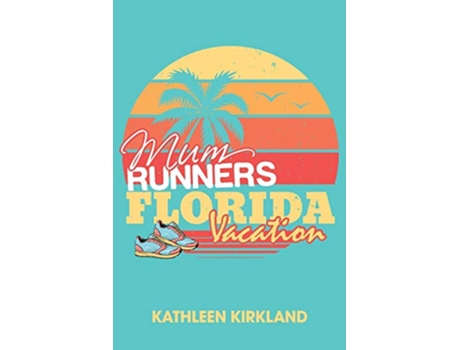 Livro Mum Runner Florida Vacation 2nd book in the series of Samantha Sharon and Suzie Mum Runners de Mrs Kathleen Kirkland (Inglês)