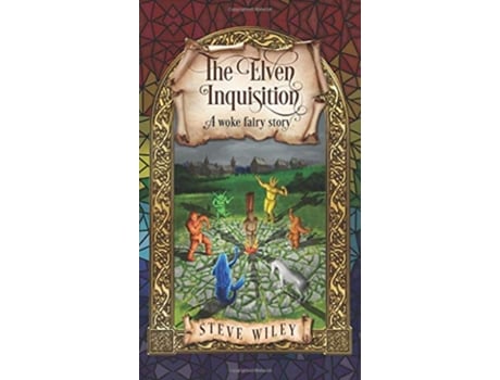 Livro The Elven Inquisition A Woke Fairy Story de Steve Wiley (Inglês)