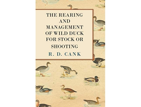 Livro The Rearing and Management of Wild Duck for Stock or Shooting de R D Cank (Inglês)
