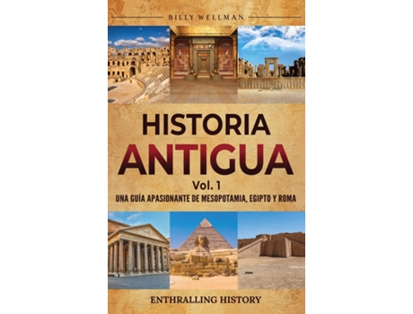 Livro Historia antigua Vol. 1 Una guía apasionante de Mesopotamia, Egipto y Roma de Billy Wellman (Inglês)