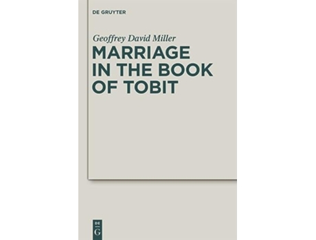 Livro Marriage in the Book of Tobit Deuterocanonical and Cognate Literature Studies 10 de Geoffrey David Miller (Inglês)