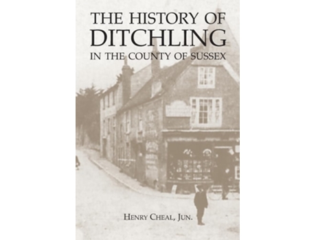 Livro The History of Ditchling in the County of Sussex de Jun Henry Cheal (Inglês)