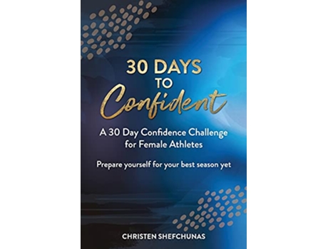 Livro 30 Days to Confident A 30 Day Confidence Challenge for Female Athletes de Christen Shefchunas (Inglês)