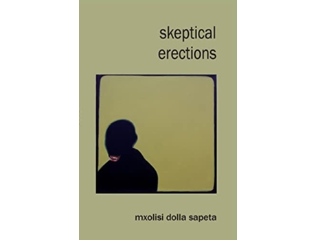 Livro Skeptical Erections de Mxolisi Dolla Sapeta (Inglês)