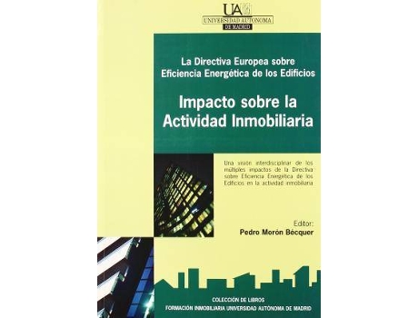 Livro La Directiva Europea Sobre Eficiencia Energetica de Los Edificios : Impacto Sobre La Actividad Inmobiliaria de Pedro Moron Becquer, Universidad Autónoma De Madrid. Fundación General (Espanhol)