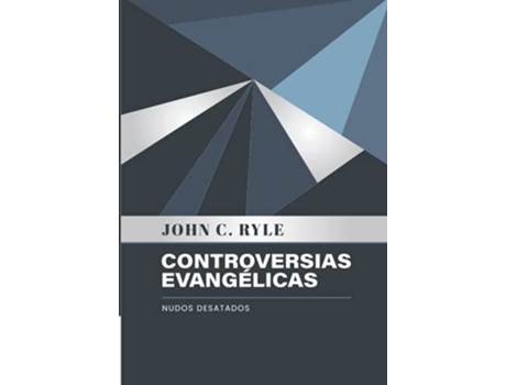 Livro Controversias Evangelicas Nudos Desatados Spanish Edition de John C Ryle (Espanhol)