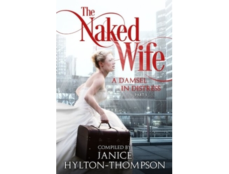 Livro The Naked Wife A Damsel in Distress Part 1 de Janice Hylton Thompson (Inglês)