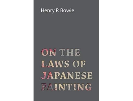 Livro On The Laws Of Japanese Painting de Henry P Bowie (Inglês)