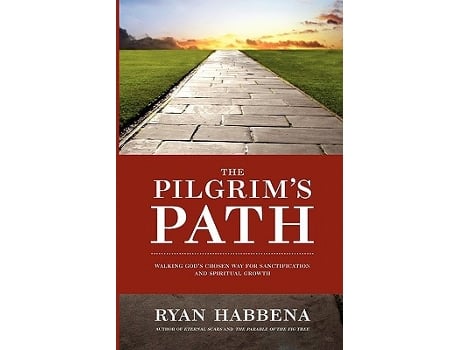 Livro The Pilgrims Path Walking Gods Chosen Way for Sanctification and Growth de Ryan Habbena (Inglês)