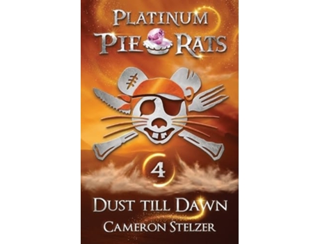 Livro Dust till Dawn Platinum Pie Rats Book 4 de Cameron Stelzer (Inglês)
